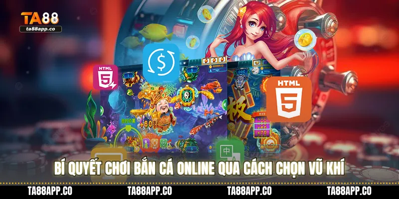 Bí quyết chơi bắn cá online qua cách chọn vũ khí