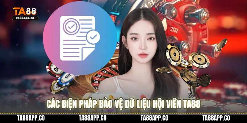 Các biện pháp bảo vệ dữ liệu hội viên TA88