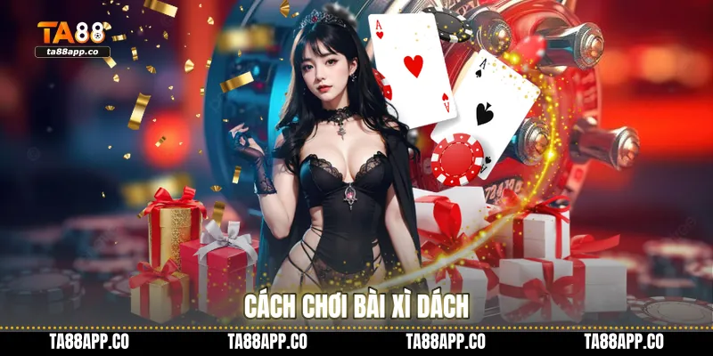 Cách chơi bài xì dách