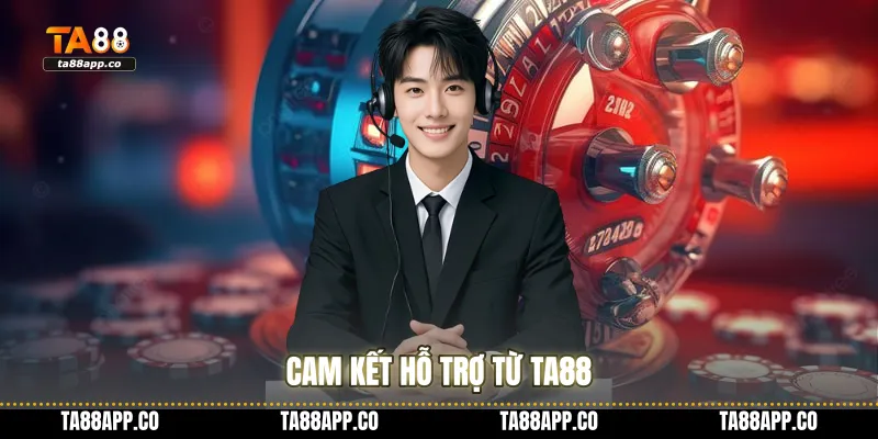 Cam kết hỗ trợ từ TA88