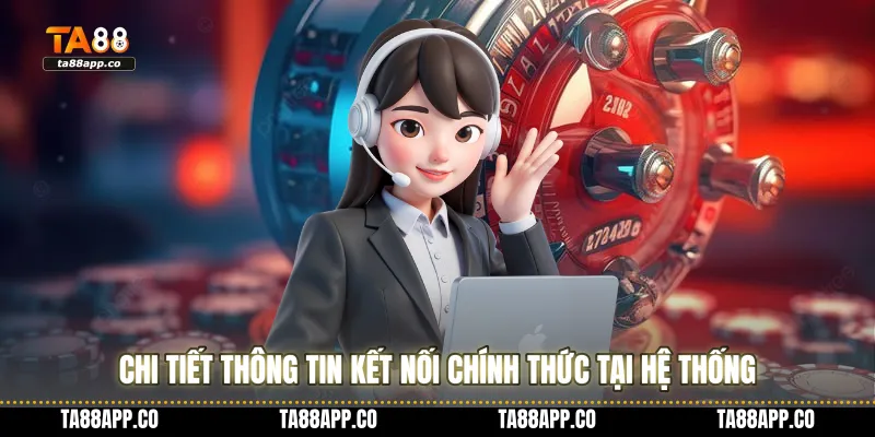 Chi tiết thông tin kết nối chính thức tại hệ thống