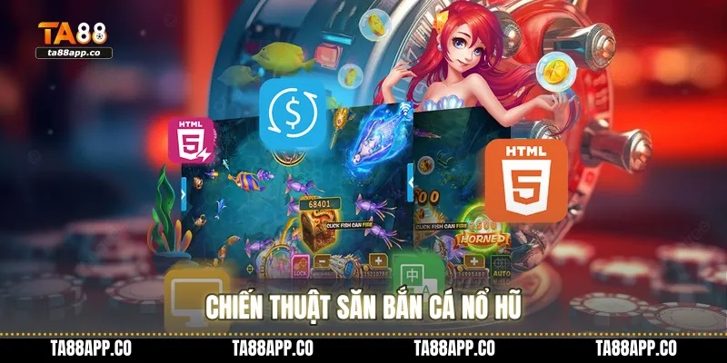 Chiến thuật săn bắn cá nổ hũ