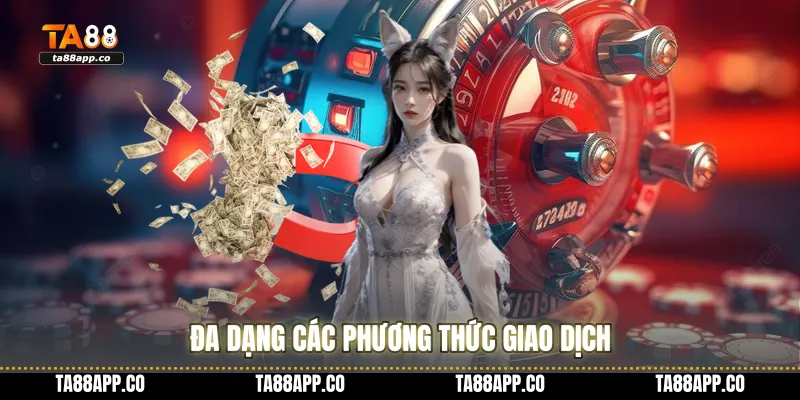 Đa dạng các phương thức giao dịch