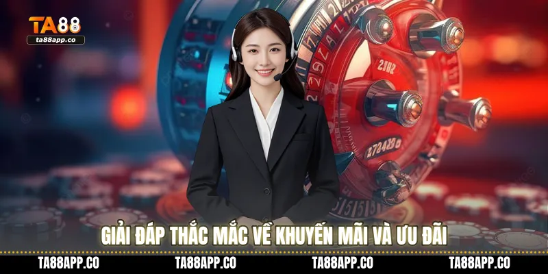 Giải đáp thắc mắc về khuyến mãi và ưu đãi