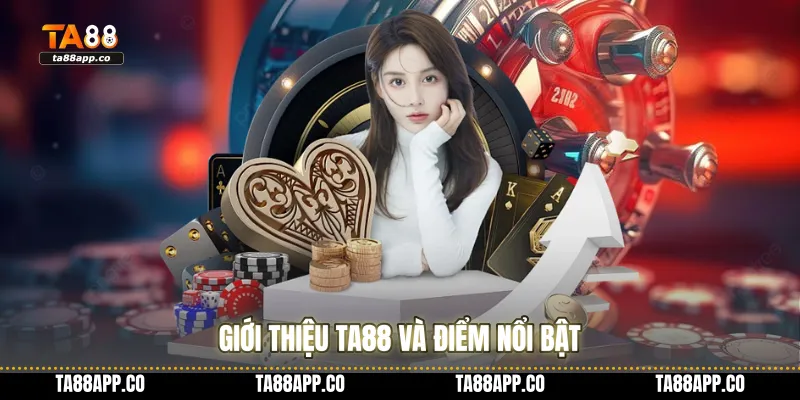 Giới thiệu TA88 và điểm nổi bật