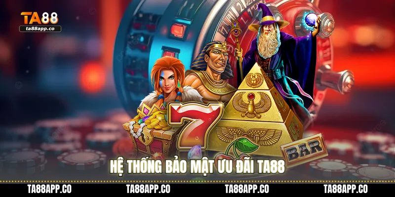 Hệ thống bảo mật ưu đãi TA88