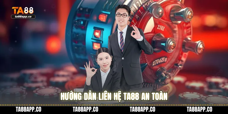 Hướng dẫn liên hệ TA88 an toàn