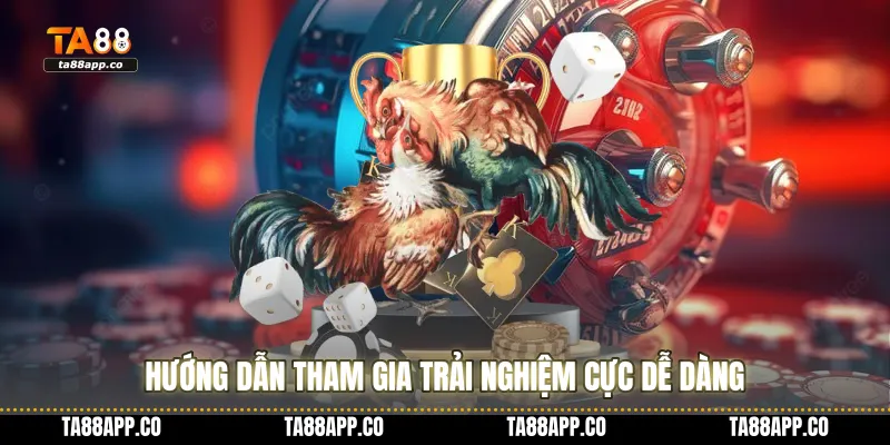Hướng dẫn tham gia trải nghiệm cực dễ dàng