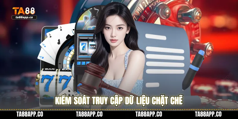 Kiểm soát truy cập dữ liệu chặt chẽ