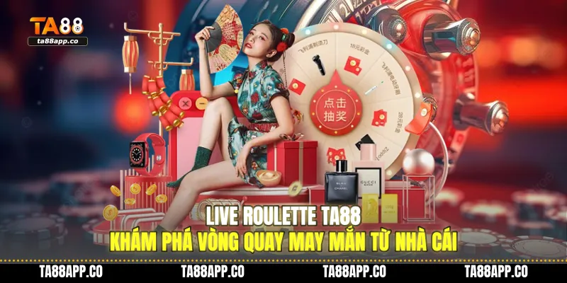 live roulette ta88 kham pha vong quay may man tu nha cai 01