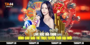 live xoc dia ta88 dinh cao giai tri truc tuyen thoi dai moi 01