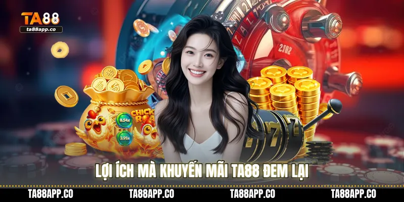 Lợi ích mà khuyến mãi TA88 đem lại