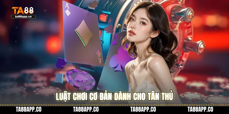 Luật chơi cơ bản dành cho tân thủ