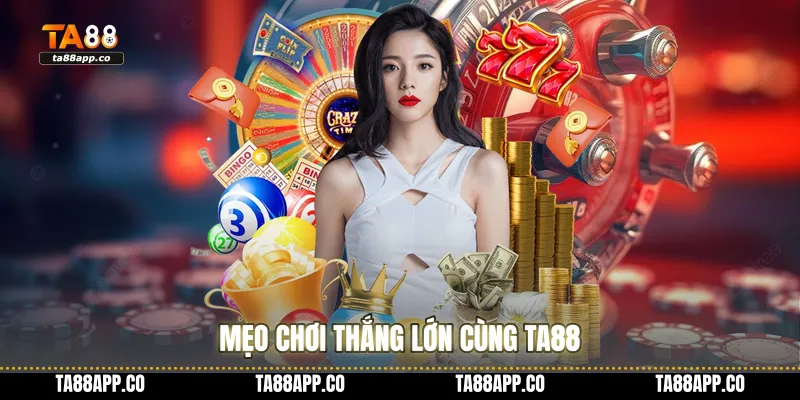 Mẹo chơi thắng lớn cùng TA88