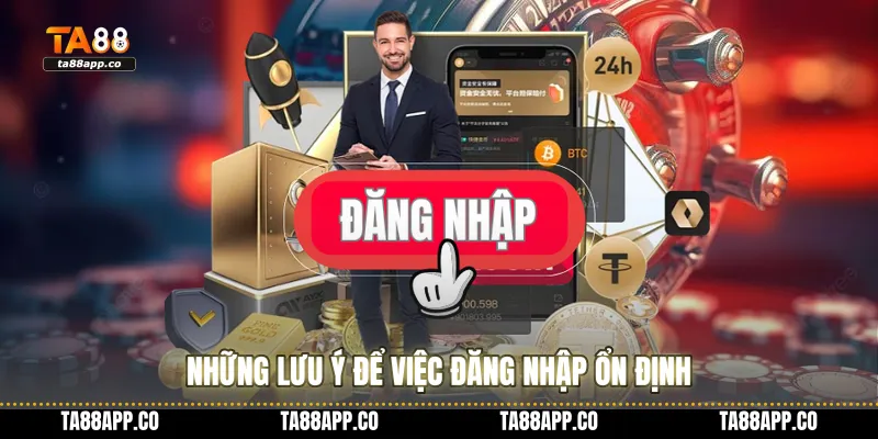 Những lưu ý để việc đăng nhập ổn định