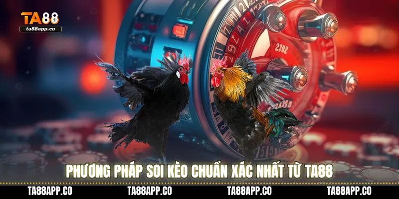 Phương pháp soi kèo chuẩn xác nhất từ TA88