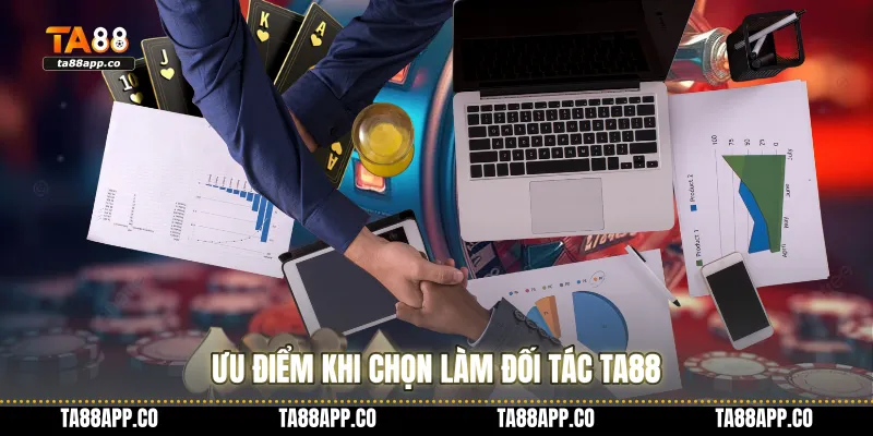 Ưu điểm khi chọn làm đối tác TA88