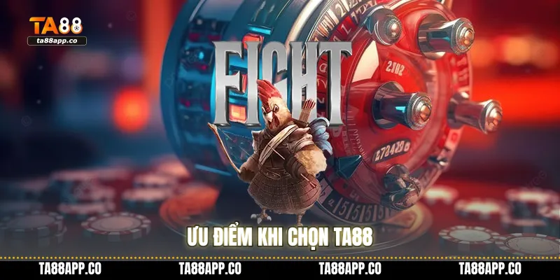 Ưu điểm khi chọn TA88